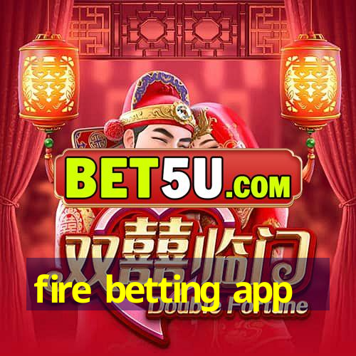 fire betting app